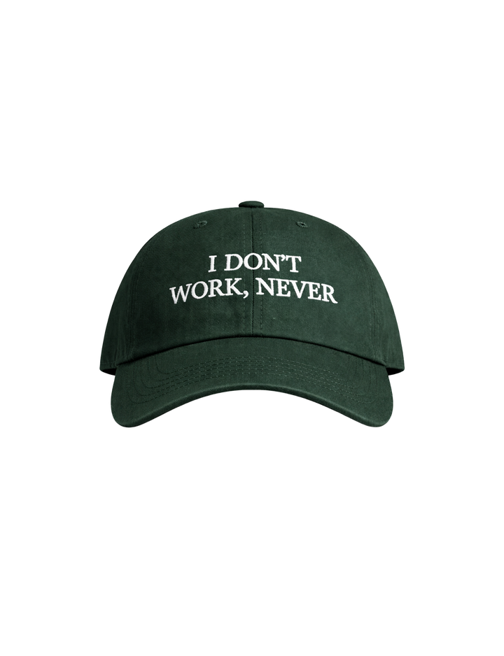 I DON'T WORK, NEVER CAP